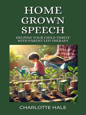 cover image of Homegrown Speech,Helping Your Child Thrive with Parent-Led Therapy